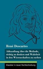 Abhandlung über die Methode, richtig zu denken und Wahrheit in den Wissenschaften zu suchen: (Band 30, Klassiker in neuer Rechtschreibung)