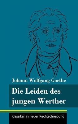 Die Leiden des jungen Werther: (Band 31, Klassiker in neuer Rechtschreibung) - Johann Wolfgang Goethe - cover