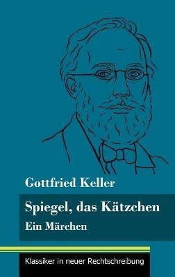 Spiegel, das Kätzchen: Ein Märchen (Band 36, Klassiker in neuer Rechtschreibung) - Gottfried Keller - cover