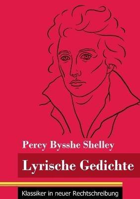 Lyrische Gedichte: (Band 45, Klassiker in neuer Rechtschreibung) - Percy Bysshe Shelley - cover