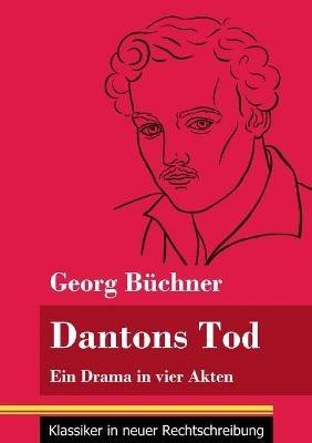Dantons Tod: Ein Drama in vier Akten (Band 48, Klassiker in neuer Rechtschreibung) - Georg Büchner - cover