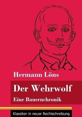 Der Wehrwolf: Eine Bauernchronik (Band 57, Klassiker in neuer Rechtschreibung) - Hermann Löns - cover