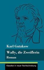 Wally, die Zweiflerin: Roman (Band 43, Klassiker in neuer Rechtschreibung)