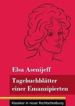 Tagebuchblätter einer Emanzipierten: (Band 55, Klassiker in neuer Rechtschreibung)