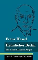 Heimliches Berlin: Ein melancholischer Reigen (Band 52, Klassiker in neuer Rechtschreibung)