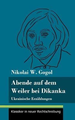 Abende auf dem Weiler bei Dikanka: Ukrainische Erzählungen (Band 60, Klassiker in neuer Rechtschreibung) - Nikolai W Gogol - cover