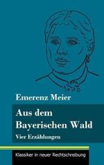 Aus dem Bayerischen Wald: Vier Erzählungen (Band 61, Klassiker in neuer Rechtschreibung)