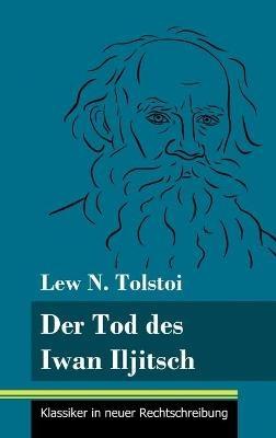 Der Tod des Iwan Iljitsch: (Band 62, Klassiker in neuer Rechtschreibung) - Lew N Tolstoi - cover