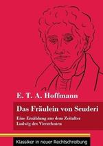 Das Fräulein von Scuderi: Eine Erzählung aus dem Zeitalter Ludwig des Vierzehnten (Band 71, Klassiker in neuer Rechtschreibung)