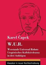 W.U.R. Werstands Universal Robots: Utopistisches Kollektivdrama in drei Aufzügen (Band 75, Klassiker in neuer Rechtschreibung)