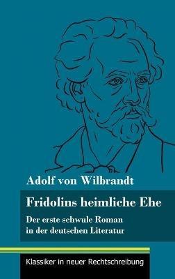 Fridolins heimliche Ehe: Der erste schwule Roman in der deutschen Literatur (Band 70, Klassiker in neuer Rechtschreibung) - Adolf Von Wilbrandt - cover