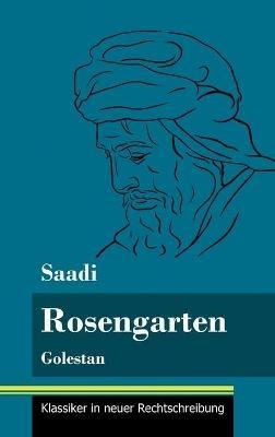 Rosengarten: Golestan (Band 74, Klassiker in neuer Rechtschreibung) - Saadi - cover