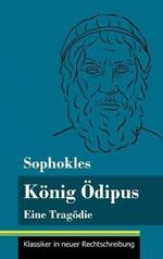 König Ödipus: Eine Tragödie (Band 76, Klassiker in neuer Rechtschreibung)