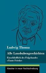 Alle Lausbubengeschichten: Einschließlich des Folgebandes Tante Frieda (Band 80, Klassiker in neuer Rechtschreibung)