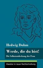 Werde, die du bist!: Die Selbstentdeckung der Frau (Band 82, Klassiker in neuer Rechtschreibung)