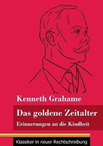 Das goldene Zeitalter: Erinnerungen an die Kindheit (Band 95, Klassiker in neuer Rechtschreibung)