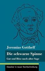 Die schwarze Spinne: Gut und Böse nach alter Sage (Band 90, Klassiker in neuer Rechtschreibung)