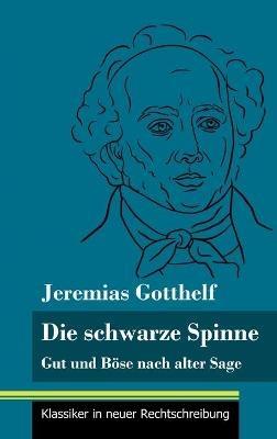 Die schwarze Spinne: Gut und Böse nach alter Sage (Band 90, Klassiker in neuer Rechtschreibung) - Jeremias Gotthelf - cover