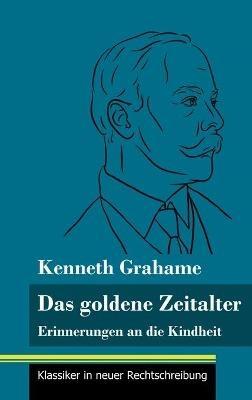 Das goldene Zeitalter: Erinnerungen an die Kindheit (Band 95, Klassiker in neuer Rechtschreibung) - Kenneth Grahame - cover
