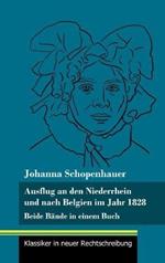 Ausflug an den Niederrhein und nach Belgien im Jahr 1828: Beide Bände in einem Buch (Band 98, Klassiker in neuer Rechtschreibung)