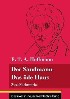 Der Sandmann / Das öde Haus: Zwei Nachtstücke (Band 101, Klassiker in neuer Rechtschreibung) - E T a Hoffmann - cover