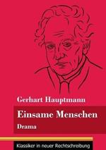 Einsame Menschen: Drama (Band 118, Klassiker in neuer Rechtschreibung)