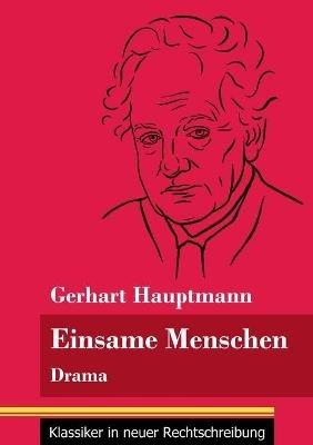 Einsame Menschen: Drama (Band 118, Klassiker in neuer Rechtschreibung) - Gerhart Hauptmann - cover