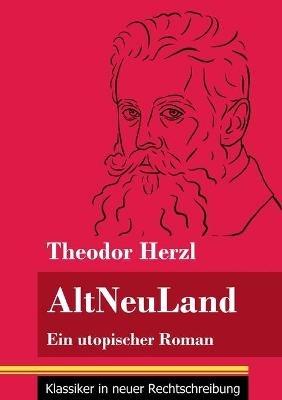 AltNeuLand: Ein utopischer Roman (Band 120, Klassiker in neuer Rechtschreibung) - Theodor Herzl - cover