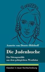 Die Judenbuche: Ein Sittengemälde aus dem gebirgichten Westfalen (Band 133, Klassiker in neuer Rechtschreibung)