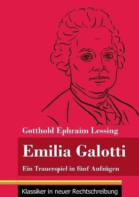 Emilia Galotti: Ein Trauerspiel in fünf Aufzügen (Band 143, Klassiker in neuer Rechtschreibung) - Gotthold Ephraim Lessing - cover