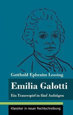 Emilia Galotti: Ein Trauerspiel in fünf Aufzügen (Band 143, Klassiker in neuer Rechtschreibung) - Gotthold Ephraim Lessing - cover