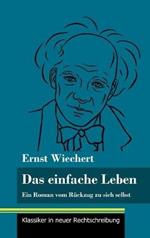 Das einfache Leben: Ein Roman vom Rückzug zu sich selbst (Band 126, Klassiker in neuer Rechtschreibung)