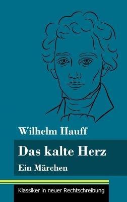 Das kalte Herz: Ein Märchen (Band 147, Klassiker in neuer Rechtschreibung) - Wilhelm Hauff - cover