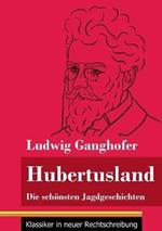 Hubertusland: Die schönsten Jagdgeschichten (Band 153, Klassiker in neuer Rechtschreibung)