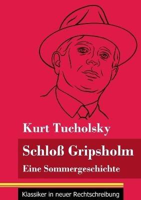 Schloss Gripsholm: Eine Sommergeschichte (Band 157, Klassiker in neuer Rechtschreibung) - Kurt Tucholsky - cover