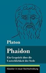 Phaidon: Ein Gespräch über die Unsterblichkeit der Seele (Band 146, Klassiker in neuer Rechtschreibung)