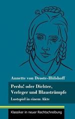 Perdu! oder Dichter, Verleger und Blaustrümpfe: Lustspiel in einem Akte (Band 134, Klassiker in neuer Rechtschreibung)