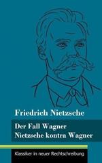 Der Fall Wagner / Nietzsche kontra Wagner: (Band 156, Klassiker in neuer Rechtschreibung)