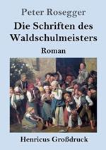 Die Schriften des Waldschulmeisters (Grossdruck): Roman