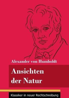 Ansichten der Natur: (Band 167, Klassiker in neuer Rechtschreibung) - Alexander Von Humboldt - cover