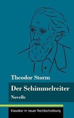 Der Schimmelreiter: Novelle (Band 163, Klassiker in neuer Rechtschreibung)