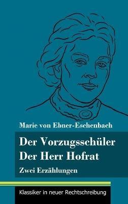 Der Vorzugsschüler / Der Herr Hofrat: Zwei Erzählungen (Band 165, Klassiker in neuer Rechtschreibung) - Marie Von Ebner-Eschenbach - cover