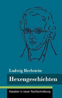 Hexengeschichten: (Band 138, Klassiker in neuer Rechtschreibung) - Ludwig Bechstein - cover