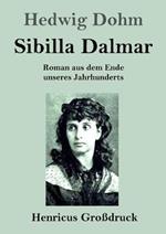 Sibilla Dalmar (Grossdruck): Roman aus dem Ende unseres Jahrhunderts