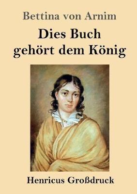 Dies Buch gehoert dem Koenig (Grossdruck) - Bettina Von Arnim - cover