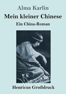 Mein kleiner Chinese (Grossdruck): Ein China-Roman - Alma Karlin - cover