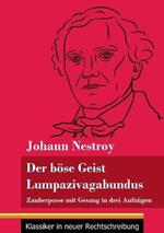 Der böse Geist Lumpazivagabundus oder Das liederliche Kleeblatt: Zauberposse mit Gesang in drei Aufzügen (Band 161, Klassiker in neuer Rechtschreibung)