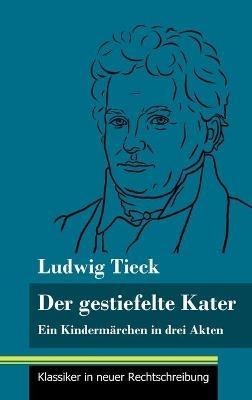Der gestiefelte Kater: Ein Kindermärchen in drei Akten, mit Zwischenspielen, einem Prolog und einem Epilog (Band 168, Klassiker in neuer Rechtschreibung) - Ludwig Tieck - cover