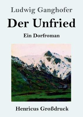 Der Unfried (Grossdruck): Ein Dorfroman - Ludwig Ganghofer - cover