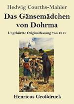 Das Gansemadchen von Dohrma (Grossdruck): Ungekurzte Originalfassung von 1911